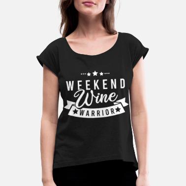 Borracho Weekend Wine Warrior Tee para diseño de camiseta - Camiseta con manga enrollada mujer
