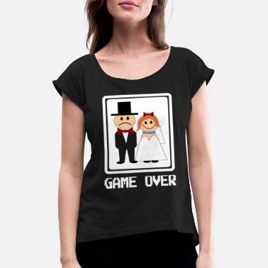 Game Over Game Over - Funny Bachelorette Party -lahja - Naisten t-paita jossa rullatut hihat