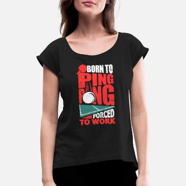 Ping Pong Ball ping-pong - Women&#39;s Rolled Sleeve T-Shirt