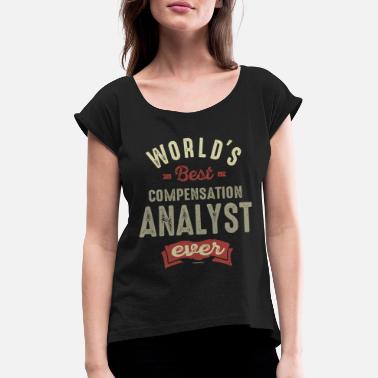Compensation Compensation Analyst - Women&#39;s Rolled Sleeve T-Shirt