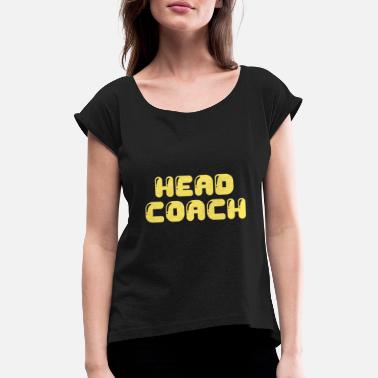Head Coach Head Coach - Women&#39;s Rolled Sleeve T-Shirt