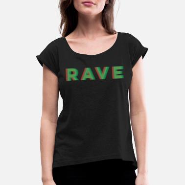 Rave Rave - Women&#39;s Rolled Sleeve T-Shirt