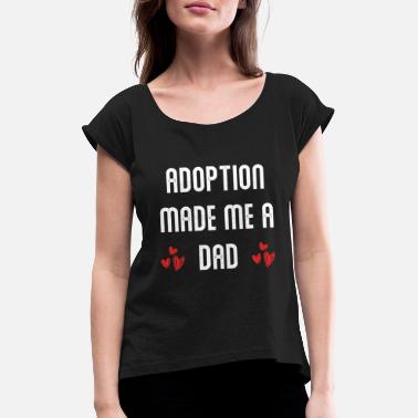 Adoption Adoption Adopter Parenting Promouvoir - T-shirt à manches retroussées Femme