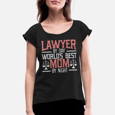 Night Lawyer By Day World&#39;s Best Mom By Night Attorney - Women&#39;s Rolled Sleeve T-Shirt