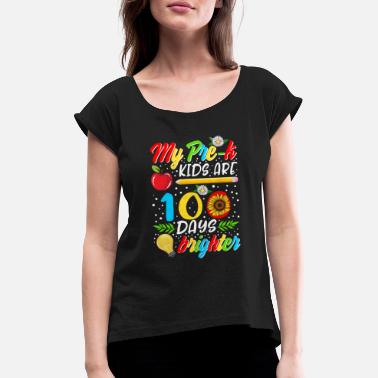 Learning My Pre-K Kids Are 100 Days Brighter, Teacher - Women&#39;s Rolled Sleeve T-Shirt