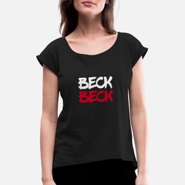 Beck Beck Beck - Women&#39;s Rolled Sleeve T-Shirt