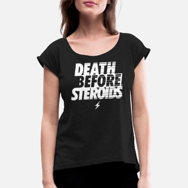 Steroider GYM, DØDE FØR STEROIDER - T-skjorte med rulleermer for kvinner