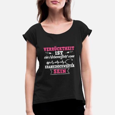 Pflege Krankenschwester Shirt · Pflege · Verrücktheit - Frauen T-Shirt mit gerollten Ärmeln