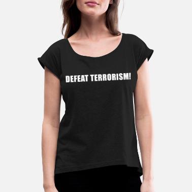 Terroryzm POKONAJ TERRORYZM! - Koszulka damska z lekko podwiniętymi rękawami