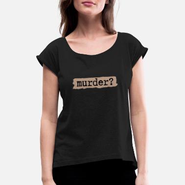 Murder Mystery Dark Academia Aesthetic Murder Mystery Crime - Women&#39;s Rolled Sleeve T-Shirt