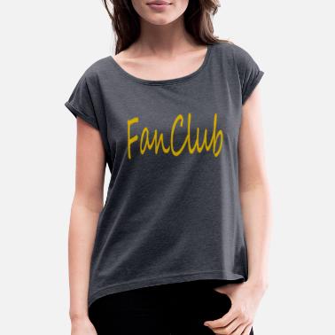 Fanclub Fanclub - Frauen T-Shirt mit gerollten Ärmeln