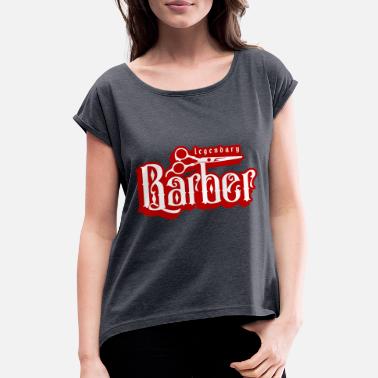 Frisör legendary barber - Frauen T-Shirt mit gerollten Ärmeln