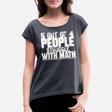 Vaikeudet Vaikeudet matematiikkaongelmassa - Naisten t-paita jossa rullatut hihat