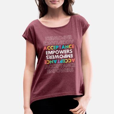 Accepted Acceptance - Women&#39;s Rolled Sleeve T-Shirt