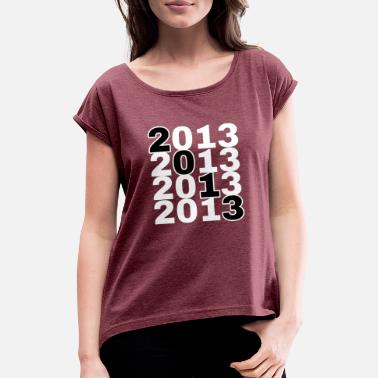 2013 2013 - Frauen T-Shirt mit gerollten Ärmeln