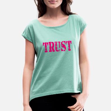 Luottamus luottamus - Naisten t-paita jossa rullatut hihat