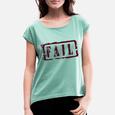 Fail fail writing - Naisten t-paita jossa rullatut hihat