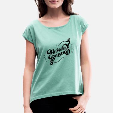 Taivaallinen Taivaallinen tyytyväinen - Naisten t-paita jossa rullatut hihat