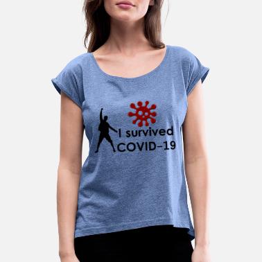 Survived I survived Corona - Women&#39;s Rolled Sleeve T-Shirt