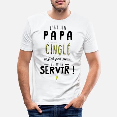 Papa J&#39;ai un papa cinglé et je peux m&#39;en servir - T-shirt moulant Homme
