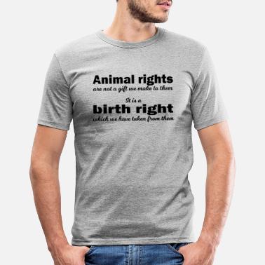 Rights Animal rights are not a gift! - Men&#39;s Slim Fit T-Shirt