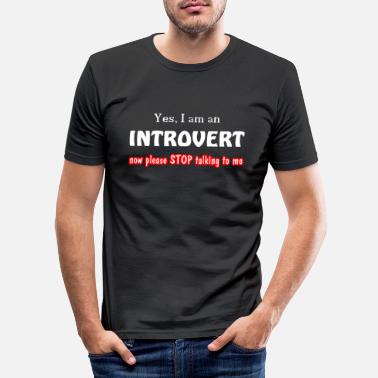Yksineläjä Kyllä, olen intraverting Jätä minut levätä Funny - Miesten slim fit t-paita