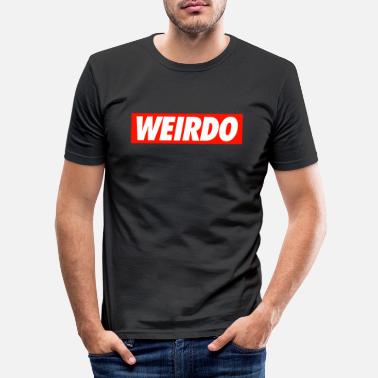 Weirdo Weirdo - Men&#39;s Slim Fit T-Shirt
