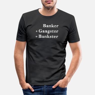 Financial Crisis Banker + Gangster = Bankster Financial Crisis Funny - Men&#39;s Slim Fit T-Shirt
