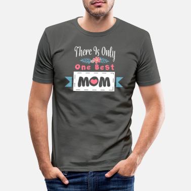 Mummy Es gibt nur eine Beste Mutter - Männer Slim Fit T-Shirt