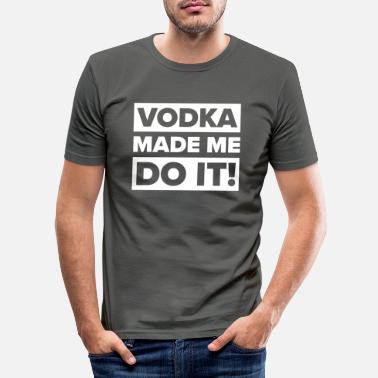 Angetrunken Vodka made me do it! Saufen Party T-shirt - Männer Slim Fit T-Shirt