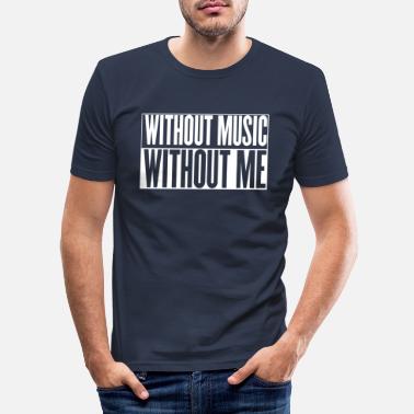 Black Music Musikk - uten musikk, uten meg - Slim fit T-skjorte for menn