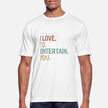 Entertainer I love to entertain you - Männer Sport T-Shirt