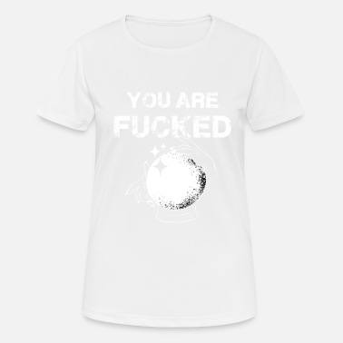 Wahrsagerei Wahrsagerin Kristallkugel Wahrsagerei Fucked - Frauen Sport T-Shirt