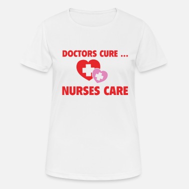 Cure Doctors Cure... Nurses Care - Women&#39;s Sport T-Shirt