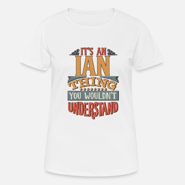 Ian Es ist eine Ian-Sache, die Sie nicht verstehen würden - Ian - Frauen Sport T-Shirt