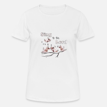 Praise Christian Design Sing to the Lord Birds in Song - Women&#39;s Sport T-Shirt