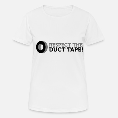 Tape Respecter la Duct Tape! - T-shirt sport Femme