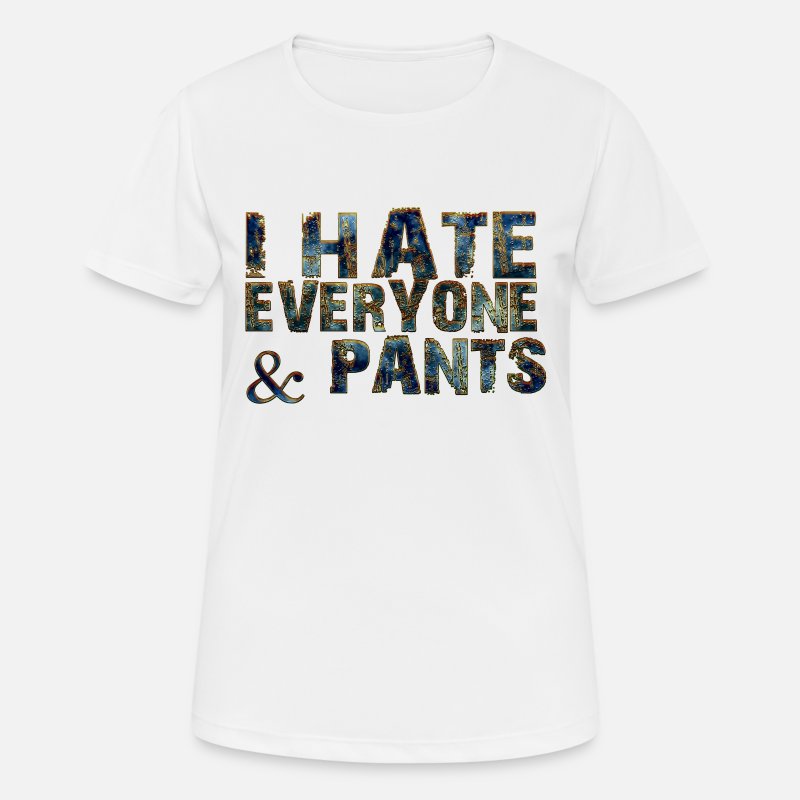 Gedachte Prestigieus Slapen Ik haat iedereen en broek' Vrouwen sport T-shirt | Spreadshirt