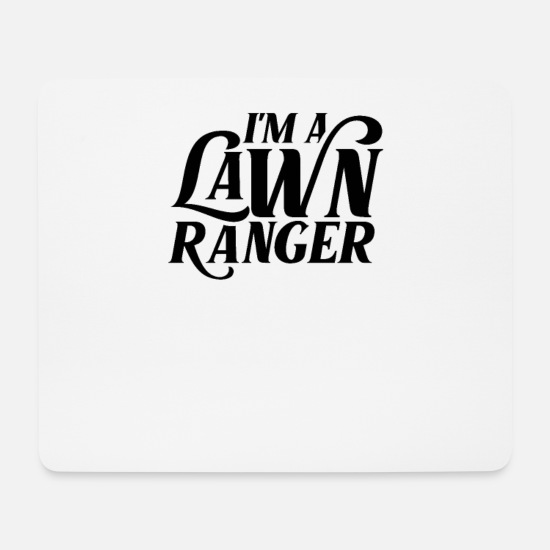 I am the lawn ranger