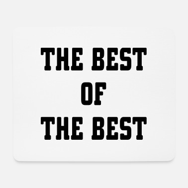 Best Of The Best Of The Best - Mouse Pad