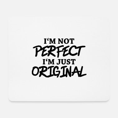 Originell Jag är inte perfekt, jag är bara originell. - Musmatta