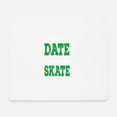 Datum Vi kan inte datum Om du inte Skate - Musmatta