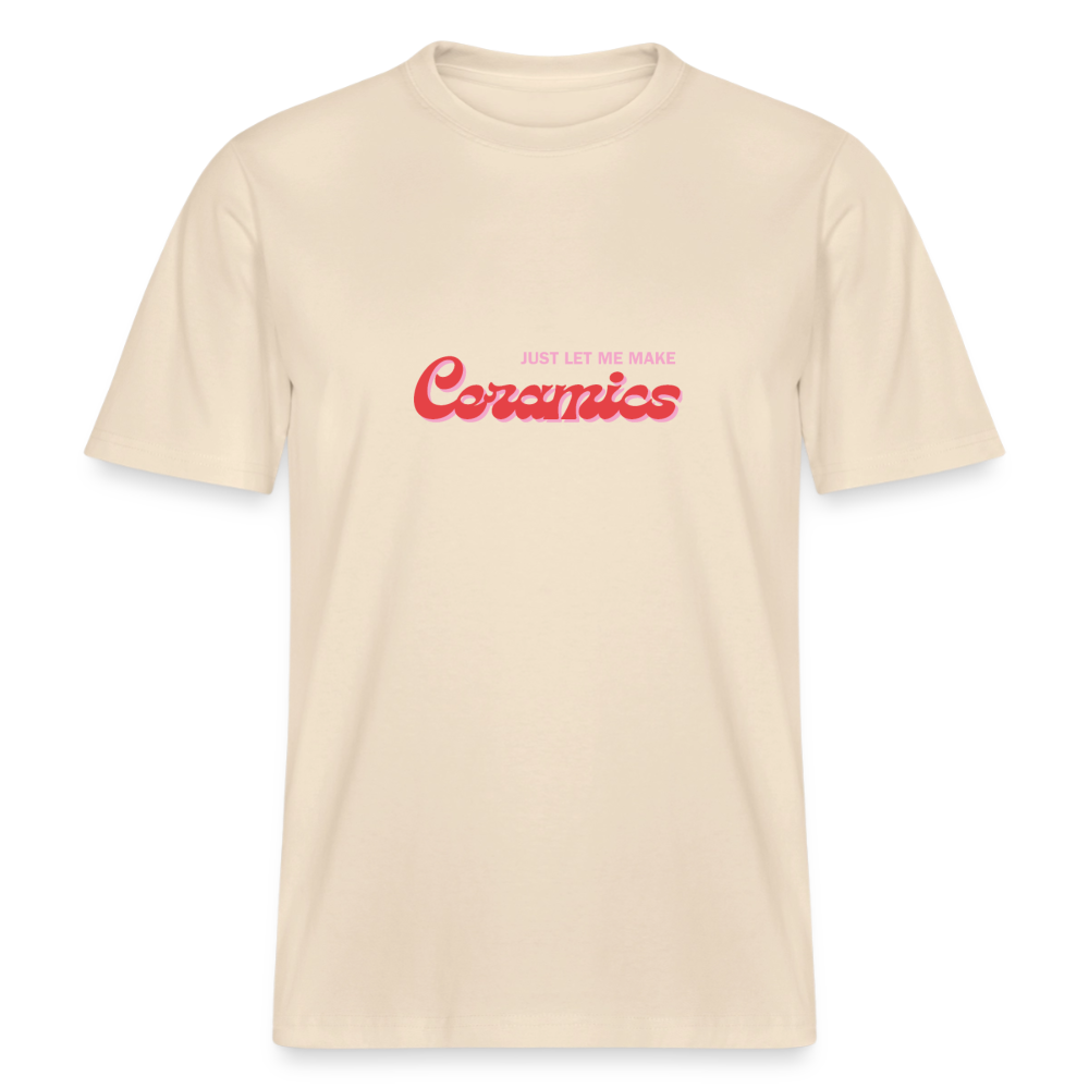 Just Let Me Make Ceramics · Organic T-shirt — soft Ecru — front