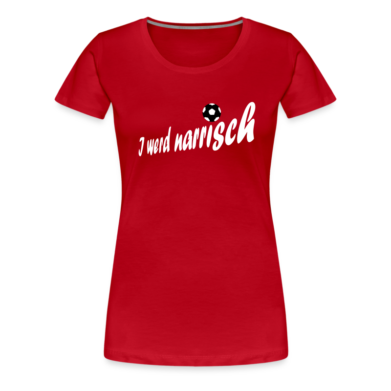 I werd narrisch EM-Shirt - Frauen Premium T-Shirt