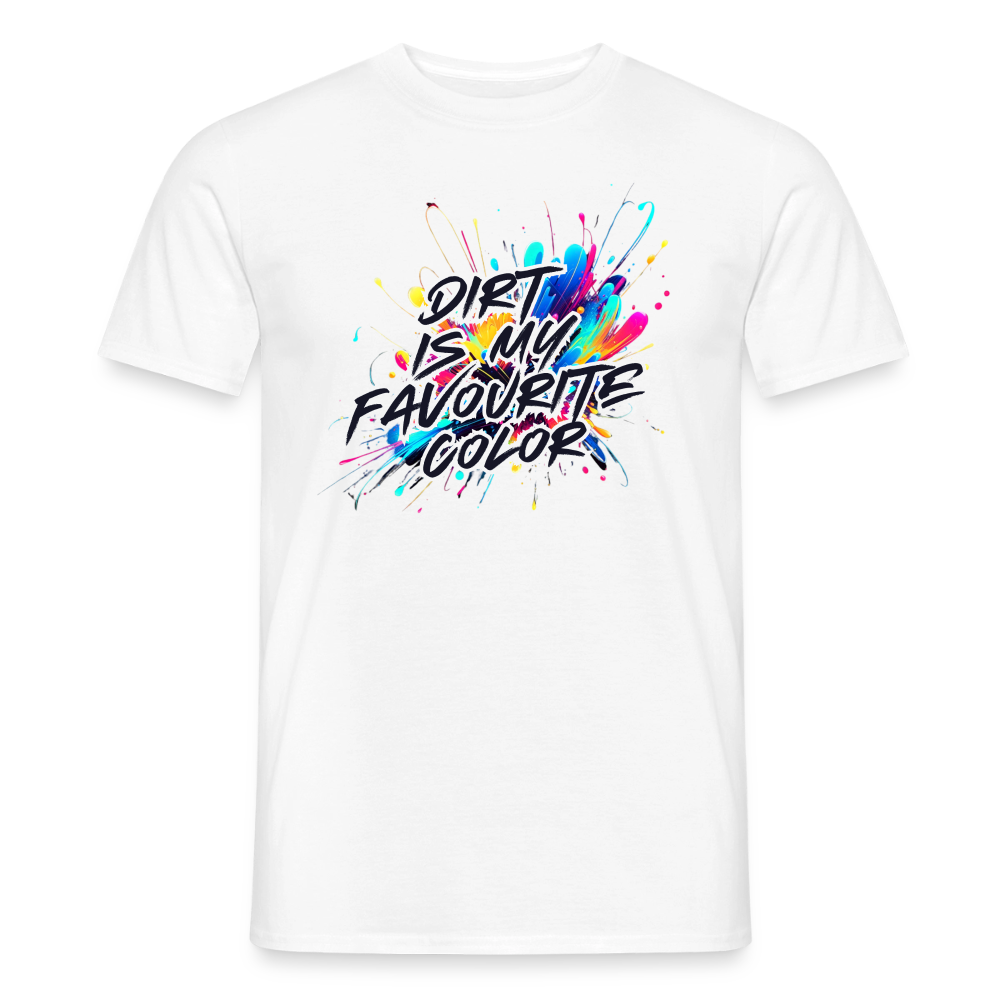 Dirt Is My Favourite Color · T-shirt — white — front