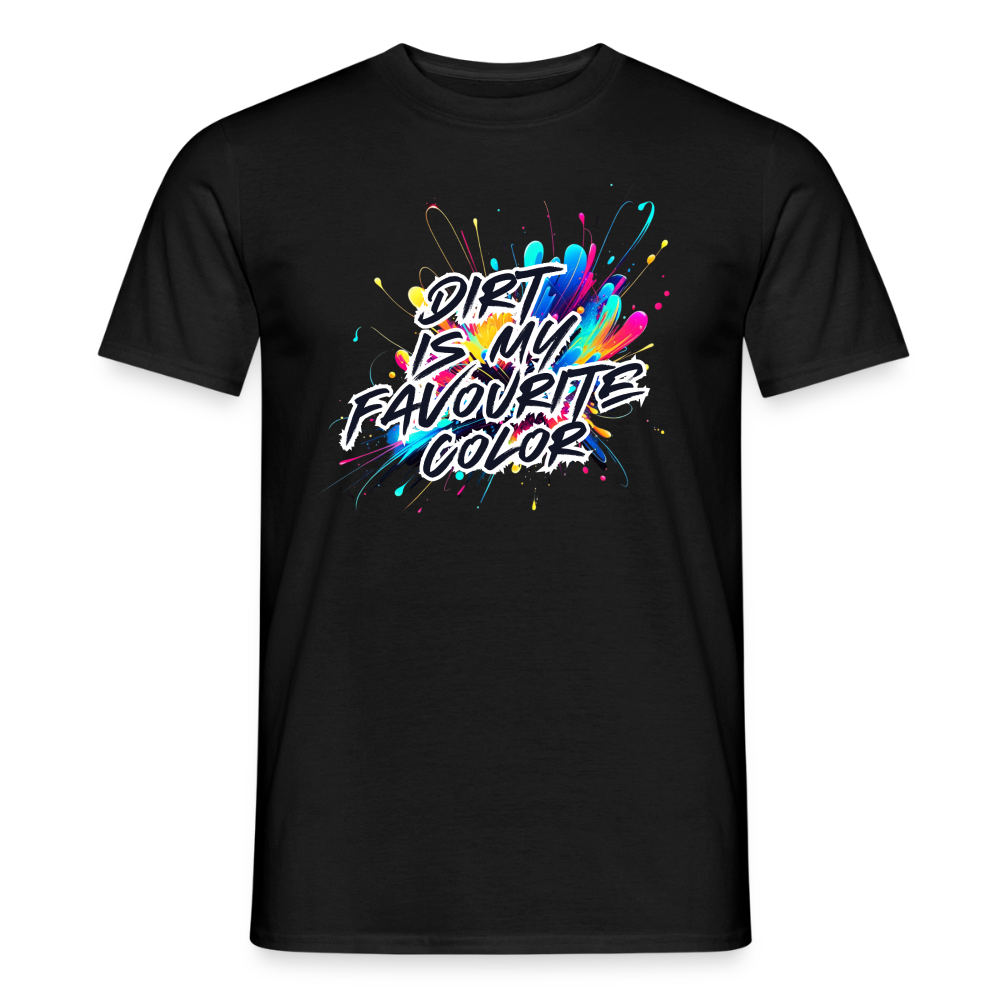 Dirt Is My Favourite Color · T-shirt — black — front