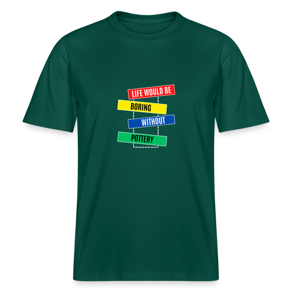 Life Would Be Boring Without Pottery · Organic T-shirt — forest — front