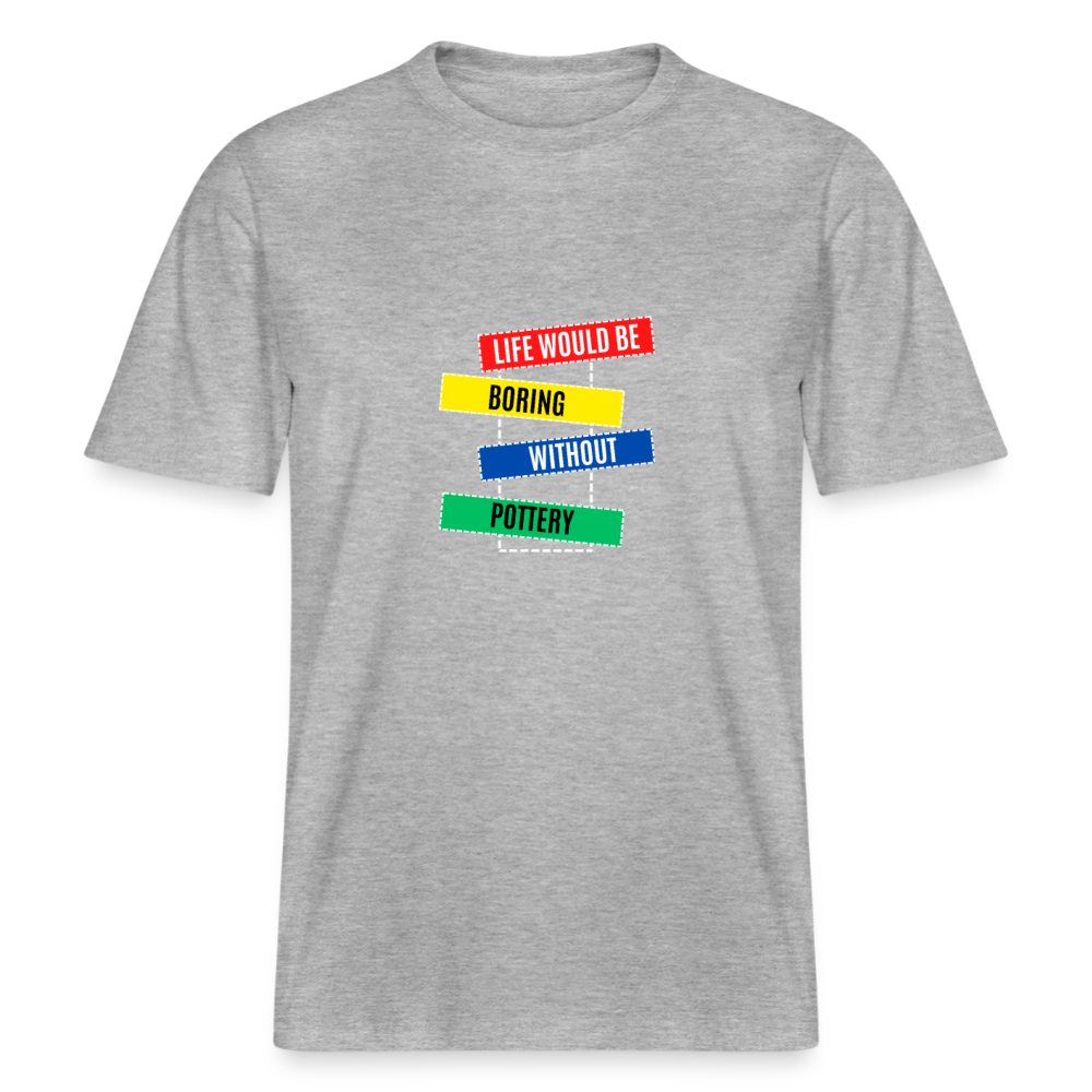 Life Would Be Boring Without Pottery · Organic T-shirt — heather grey — front