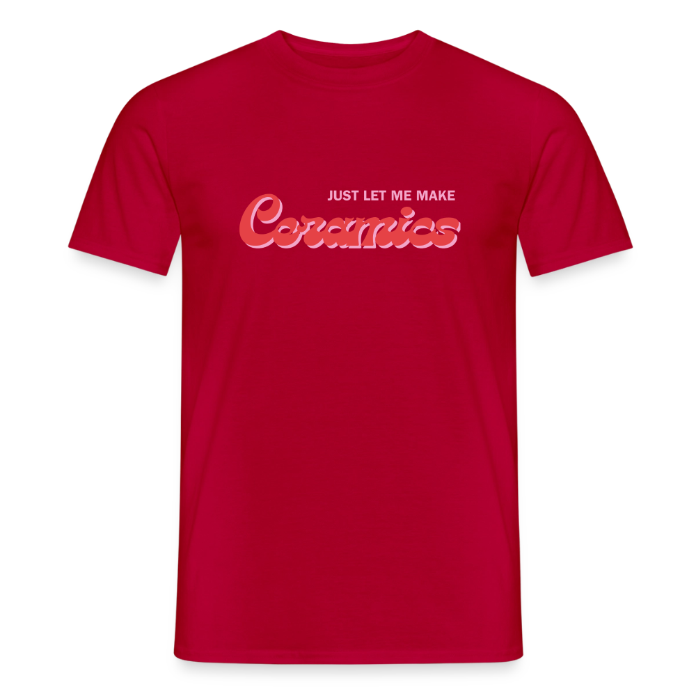Just Let Me Make Ceramics · T-shirt — red — front