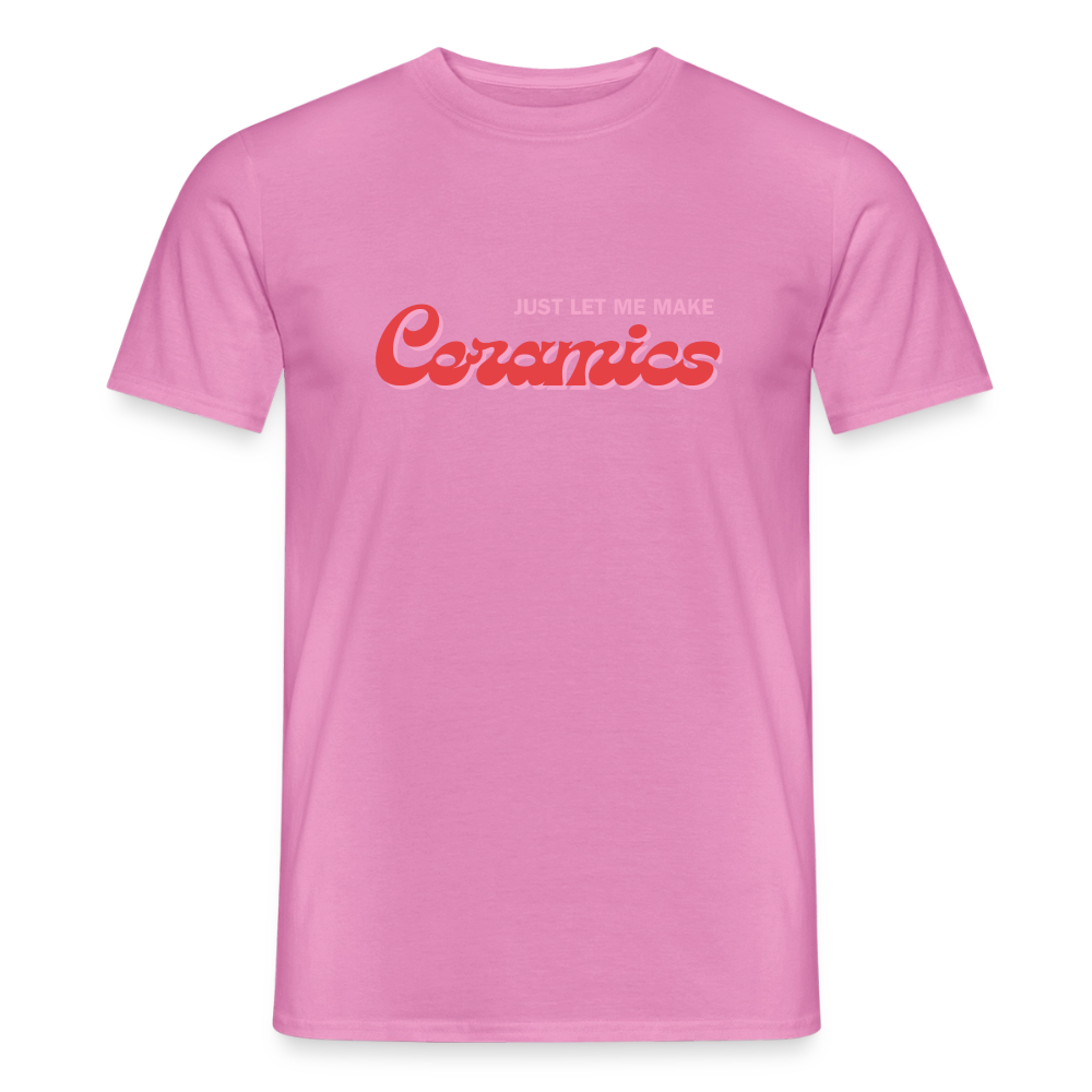 Just Let Me Make Ceramics · T-shirt — pink — front